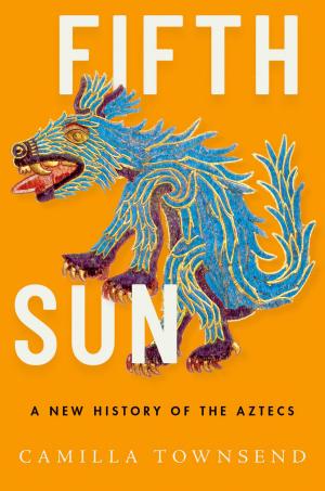 Fifth Sun: A New History of the Aztecs cover