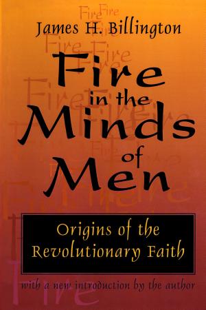 Fire in the Minds of Men: Origins of the Revolutionary Faith cover