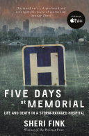 Five Days at Memorial: Life and Death in a Storm-Ravaged Hospital cover