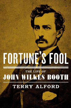 Fortune's Fool: The Life of John Wilkes Booth cover