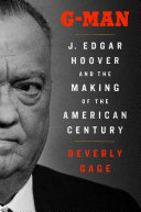 G-Man: J. Edgar Hoover and the Making of the American Century cover