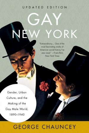 Gay New York: Gender, Urban Culture, and the Making of the Gay Male World, 1890–1940 cover
