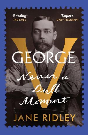 George V: Never a Dull Moment cover