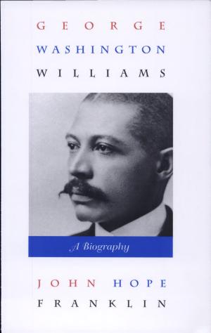 George Washington Williams: A Biography cover
