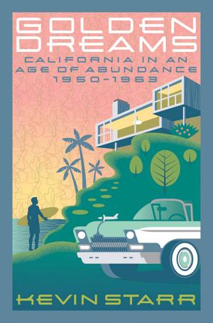 Golden Dreams: California in an Age of Abundance 1950–1963 cover