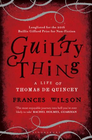 Guilty Thing: A Life of Thomas De Quincey cover