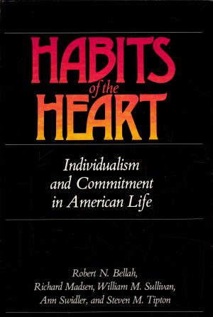 Habits and the Heart: Individualism and Commitment in American Life cover
