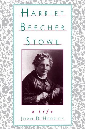 Harriet Beecher Stowe: A Life cover