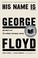 His Name Is George Floyd: One Man’s Life and the Struggle for Racial Justice cover