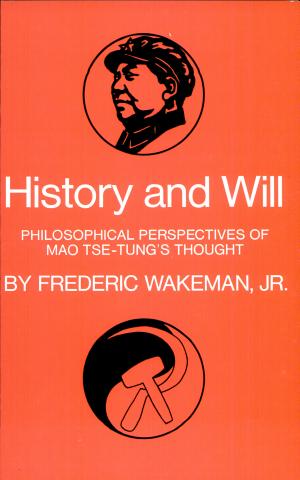 History and Will: Philosophical Perspectives of Mao Tse-Tung's Thought cover