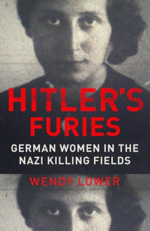Hitler's Furies: German Women in the Nazi Killing Fields cover