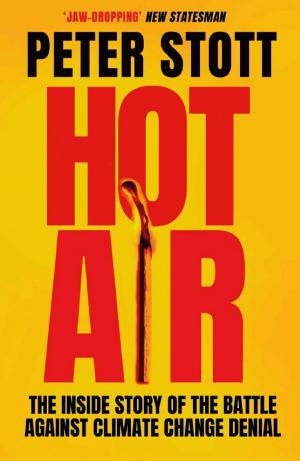Hot Air: The Inside Story of the Battle Against Climate Change Denial cover