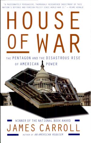 House of War: The Pentagon and the Disastrous Rise of American Power cover