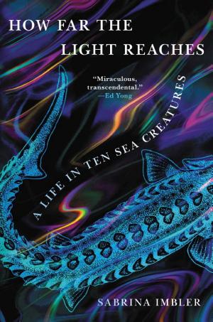 How Far the Light Reaches: A Life in Ten Sea Creatures cover