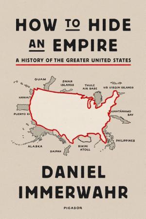 How to Hide an Empire: A History of the Greater United States cover