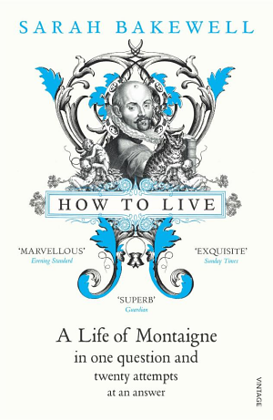 How To Live, Or A Life Of Montaigne cover