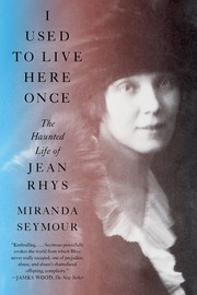 I Used to Live Here Once: The Haunted Life of Jean Rhys cover