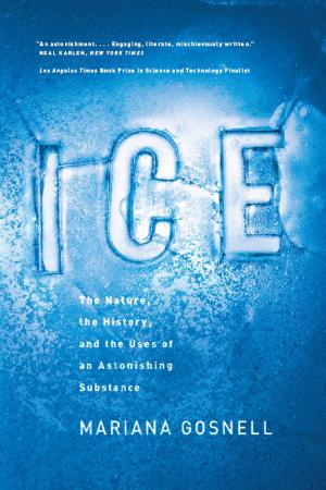 Ice: The Nature, the History, and the Uses of an Astonishing Substance cover