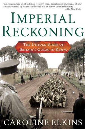 Imperial Reckoning: The Untold Story of Britain's Gulag in Kenya cover