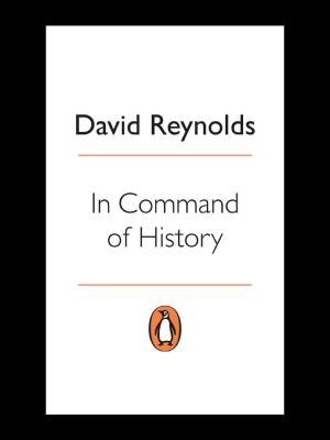 In Command of History: Churchill Fighting and Writing the Second World War cover