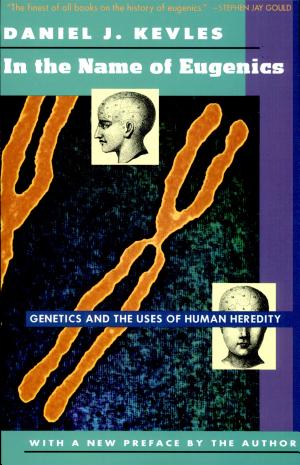 In the Name of Eugenics: Genetics and the Use of Human Heredity cover