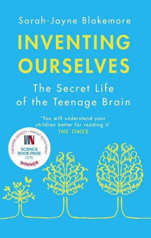 Inventing Ourselves: The Secret Life of the Teenage Brain cover