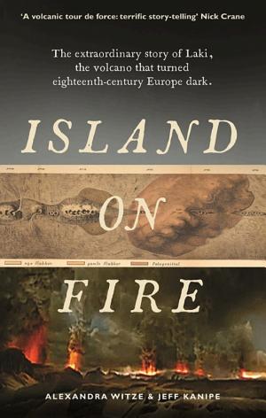 Island on Fire: The Extraordinary Story of a Forgotten Volcano That Changed the World cover