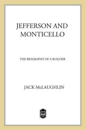 Jefferson and Monticello: The Biography of a Builder cover