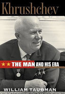 Khrushchev: The Man and His Era cover