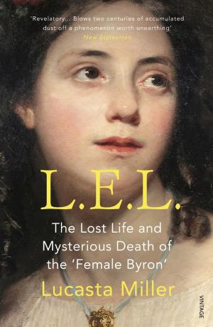L.E.L.: The Lost Life and Scandalous Death of Letitia Elizabeth Landon, the Celebrated Female Byron cover