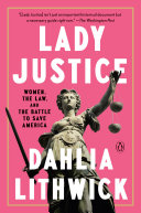 Lady Justice: Women, the Law, and the Battle to Save America cover