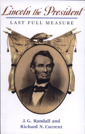 Last Full Measure: Lincoln the President cover