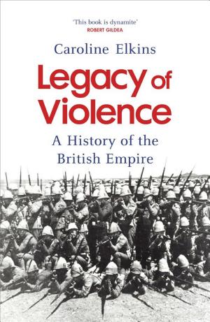 Legacy of Violence: A History of the British Empire cover