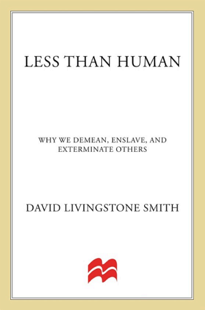 Less Than Human: Why We Demean, Enslave, and Exterminate Others cover
