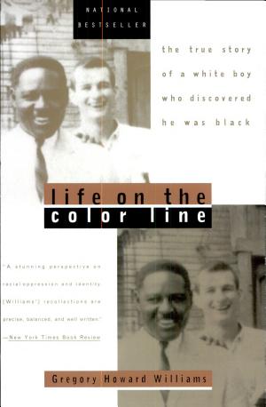 Life on the Color Line: The True Story of a White Boy Who Discovered He Was Black cover
