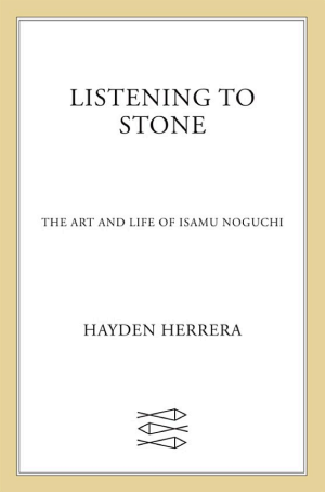 Listening to Stone: The Art and Life of Isamu Noguchi cover