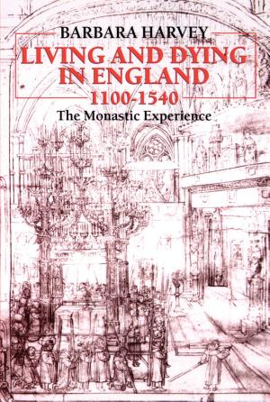 Living and Dying in England, 1100–1540: The Monastic Experience cover