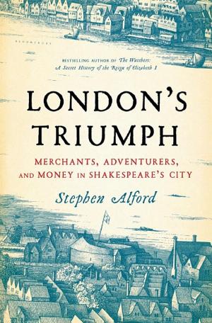 London’s Triumph: Merchants, Adventurers, and Money in Shakespeare’s City cover