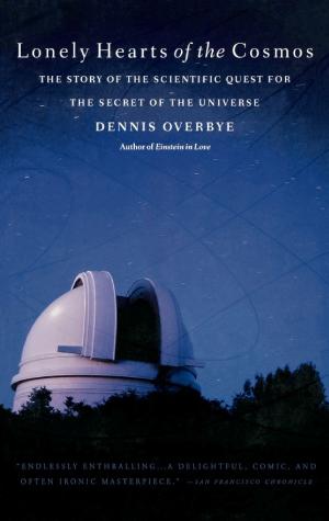 Lonely Hearts of the Cosmos: The Story of the Scientific Quest for the Secret of the Universe cover