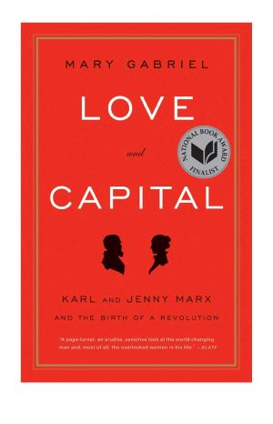 Love and Capital: Karl and Jenny Marx and the Birth of a Revolution cover