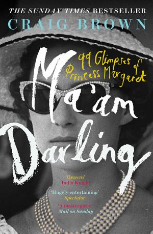 Ma'am Darling: Ninety-Nine Glimpses of Princess Margaret cover