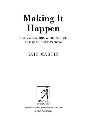 Making it Happen: Fred Goodwin, RBS and the Men Who Blew Up the British Economy cover