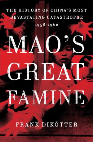 Mao's Great Famine: The History of China's Most Devastating Catastrophe, 1958–1962 cover