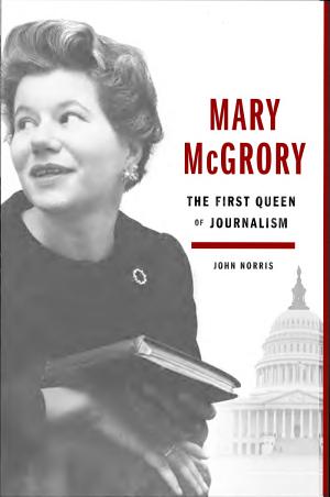 Mary McGrory The First Queen of Journalism cover