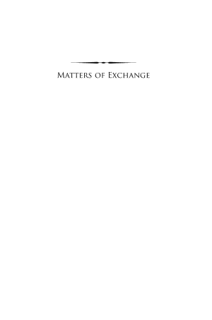 Matters of Exchange: Commerce, Medicine, and Science in the Dutch Golden Age cover