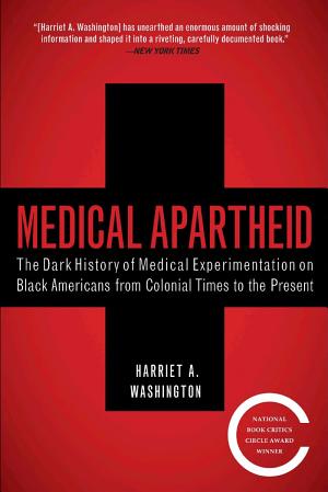 Medical Apartheid: The Dark History of Medical Experimentation on Black Americans From Colonial Times to the Present cover