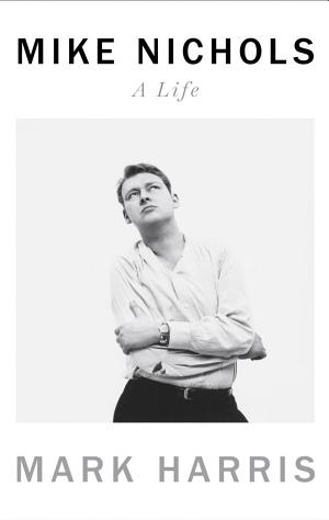 Mike Nichols: A Life cover
