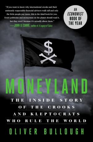 Moneyland: Why Thieves and Crooks Now Rule the World and How to Take It Back cover
