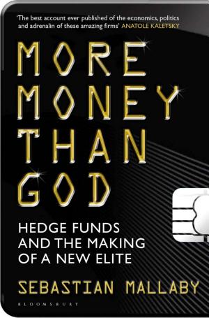 More Money Than God: Hedge Funds and the Making of a New Elite cover