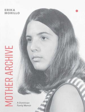 Mother Archive: A Dominican Family Memoir cover